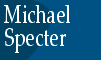 Michael Specter / Home